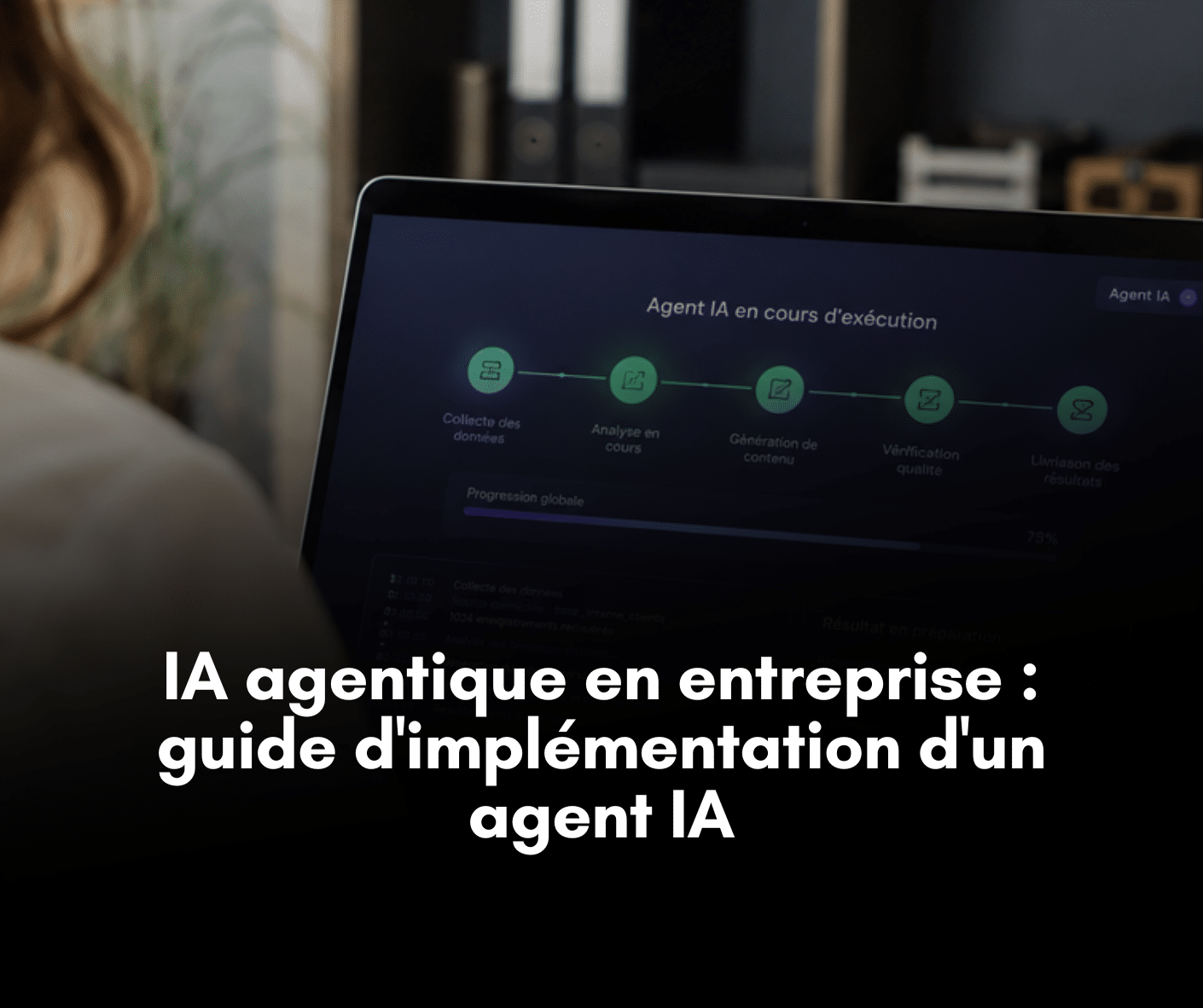 IA agentique en entreprise : guide d'implémentation d'un agent IA