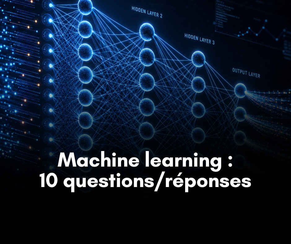 Machine learning : 10 questions-réponses pour comprendre vraiment